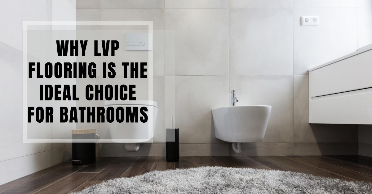 Why LVP Flooring is the Ideal Choice for Bathrooms - Vinyl Flooring Direct  Blog