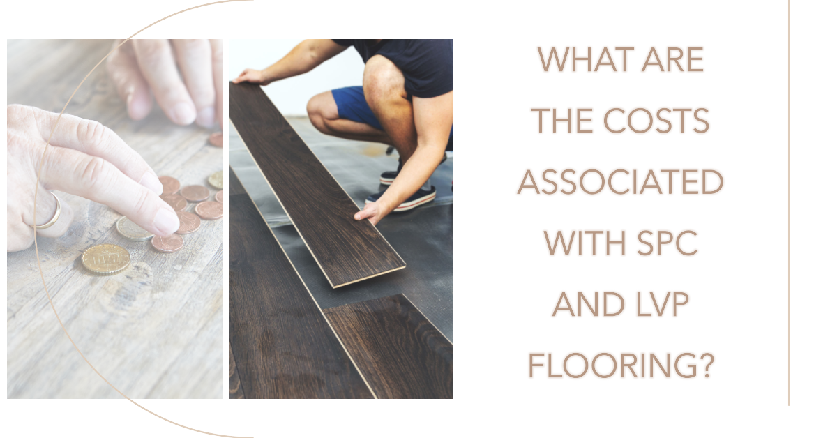 What Are The Costs Associated with SPC and LVP Flooring?