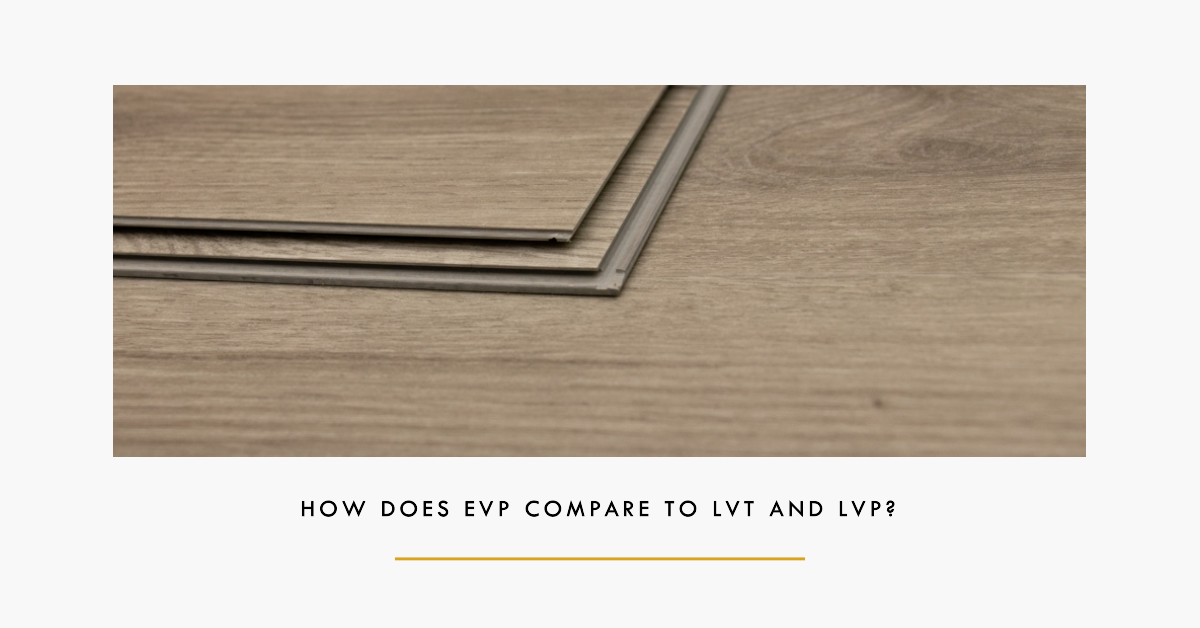 How Does EVP Compare to LVT and LVP?