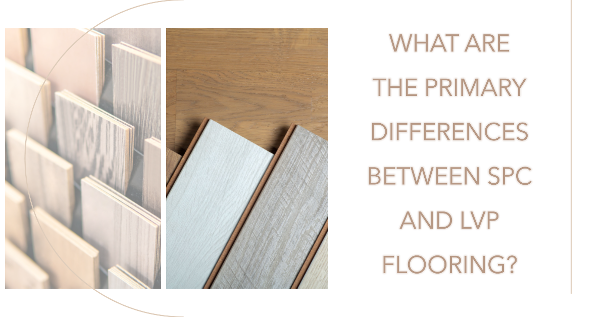 What Are The Primary Differences Between SPC and LVP Flooring?