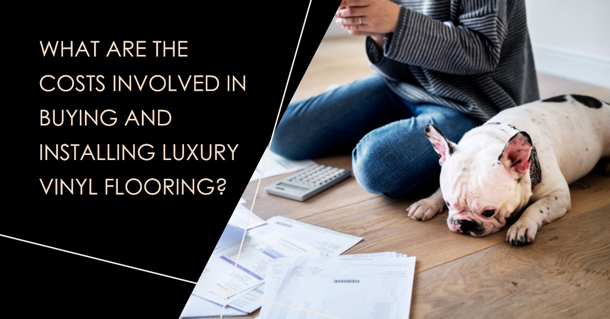 What Are the Costs Involved in Buying and Installing Luxury Vinyl Flooring?